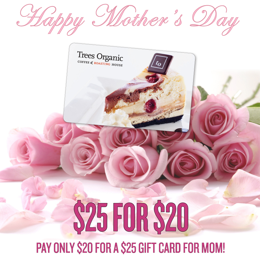 Mothers Day Special Gift Card - Trees Organic Coffee & Roasting House